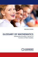 GLOSSARY OF MATHEMATICS : Mathematical Analysis, Calculus of Functions of Real Variables （2011. 56 S.）