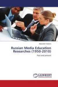 Russian Media Education Researches (1950-2010) : Past and present （2011. 132 S. 220 mm）