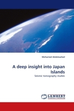 A deep insight into Japan Islands : Seismic tomography studies （2011. 108 S.）