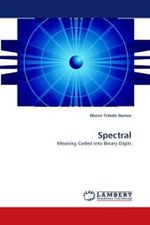 Spectral : Meaning Coded Into Binary Digits （2011. 100 S.）