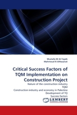 Critical Success Factors of TQM Implementation on Construction Project : Nature of the construction industry TQM Construction industry and economy in Palestine Development of TQ Success factors （2011. 120 S.）