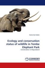 Ecology and conservation status of wildlife in Tembe Elephant Park : Conservation in Maputaland （2011. 156 S.）