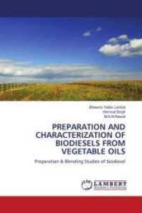 PREPARATION AND CHARACTERIZATION OF BIODIESELS FROM VEGETABLE OILS : Preparation & Blending Studies of biodiesel （2011. 136 S. 220 mm）