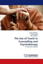 The Use of Touch in Counselling and Psychotherapy : A Thematic Analysis （2011. 160 S. 220 mm）