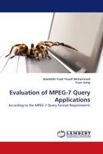 Evaluation of MPEG-7 Query Applications : According to the MPEG-7 Query Format Requirements （2011. 88 S.）