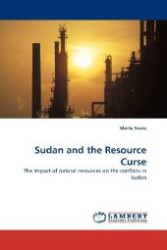 Sudan and the Resource Curse : The impact of natural resources on the conflicts in Sudan （2011. 96 S. 220 mm）