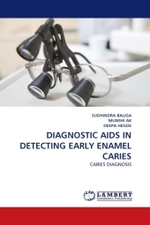 DIAGNOSTIC AIDS IN DETECTING EARLY ENAMEL CARIES : CARIES DIAGNOSIS （2011. 80 S.）
