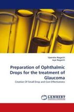 Preparation of Ophthalmic Drops for the treatment of Glaucoma : Creation Of Small Drop and Cost Effectiveness （2011. 80 S.）