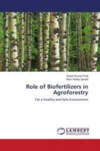 Role of Biofertilizers in Agroforestry : For a Healthy and Safe Environment （Aufl. 2011. 180 S. 220 mm）