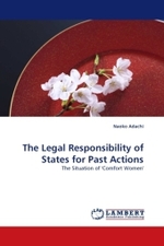 The Legal Responsibility of States for Past Actions : The Situation of 'Comfort Women' （2011. 64 S.）