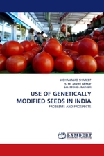 USE OF GENETICALLY MODIFIED SEEDS IN INDIA : PROBLEMS AND PROSPECTS （2011. 372 S.）