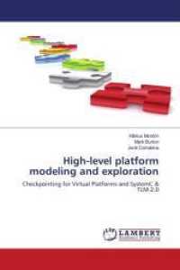 High-level platform modeling and exploration : Checkpointing for Virtual Platforms and SystemC & TLM-2.0 （2011. 132 S. 220 mm）