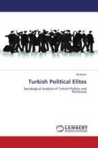 Turkish Political Elites : Sociological Analysis of Turkish Politics and Politicians （2011. 148 S. 220 mm）