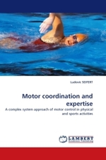 Motor coordination and expertise : A complex system approach of motor control in physical and sports activities （2011. 124 S. 220 mm）