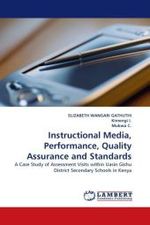 Instructional Media, Performance, Quality Assurance and Standards : A Case Study of Assessment Visits within Uasin Gishu District Secondary Schools in Kenya （2011. 280 S.）