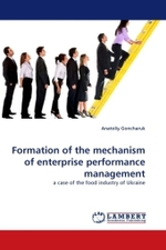 Formation of the mechanism of enterprise performance management : a case of the food industry of Ukraine （2011. 316 S.）