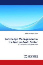 Knowledge Management in the Not-for-Profit Sector : A Case Study: The Global Fund （2011. 72 S. 220 mm）