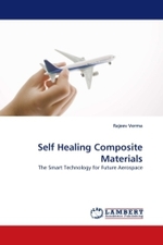 Self Healing Composite Materials : The Smart Technology for Future Aerospace （2011. 76 S. 220 mm）