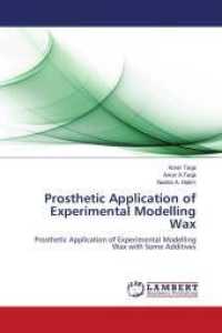 Prosthetic Application of Experimental Modelling Wax : Prosthetic Application of Experimental Modelling Wax with Some Additives （2011. 140 S. 220 mm）