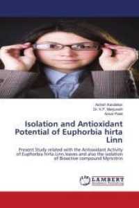 Isolation and Antioxidant Potential of Euphorbia hirta Linn : Present Study related with the Antioxidant Activity of Euphorbia hirta Linn.leaves and also the isolation of Bioactive compound Myricitrin （2011. 104 S. 220 mm）