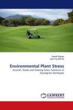 Environmental Plant Stress : Growth, Shade and Freezing Stress Tolerance of Zoysiagrass Genotypes （2011. 132 S. 220 mm）