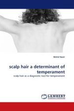 scalp hair a determinant of temperament : scalp hair as a diagnostic tool for temperament （2011. 144 S.）