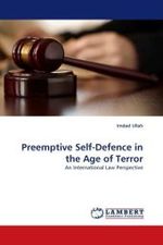 Preemptive Self-Defence in the Age of Terror : An International Law Perspective （2011. 104 S. 220 mm）