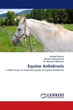 Equine Anhidrosis : A field study on Treatment guide of Equine Anhidrosis （2011. 64 S.）