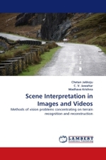 Scene Interpretation in Images and Videos : Methods of vision problems concentrating on terrain recognition and reconstruction （2011. 108 S.）