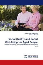 Social Quality and Social Well-Being for Aged People : Toward measuring and understanding in community level （2011. 124 S. 220 mm）