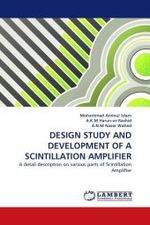 DESIGN STUDY AND DEVELOPMENT OF A SCINTILLATION AMPLIFIER : A detail description on various parts of Scintillation Amplifier （2011. 68 S.）