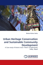 Urban Heritage Conservation and Sustainable Community Development : A Case study of historic town "Thimi" of Kathmandu Valley, Nepal （2011. 224 S. 220 mm）