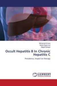 Occult Hepatitis B In Chronic Hepatitis C : Prevalence, impact on therapy （2011. 208 S. 220 mm）
