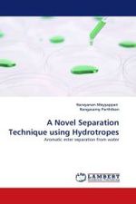 A Novel Separation Technique using Hydrotropes : Aromatic ester separation from water （2011. 152 S. 220 mm）
