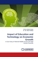 Impact of Education and Technology on Economic Growth : A Case Study of Selected Middle Income and High Income Countries （2011. 88 S. 220 mm）