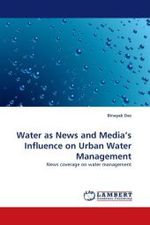 Water as News and Media's Influence on Urban Water Management : News coverage on water management （2011. 96 S.）