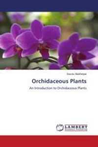 Orchidaceous Plants : An Introduction to Orchidaceous Plants （2011. 172 S. 220 mm）