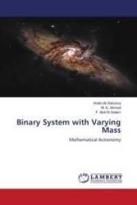 Binary System with Varying Mass : Mathematical Astronomy （2011. 120 S. 220 mm）