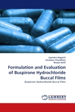 Formulation and Evaluation of Buspirone Hydrochloride Buccal Films : Buspirone Hydrochloride Buccal Films （2011. 148 S.）