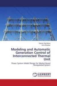 Modeling and Automatic Generation Control of Interconnected Thermal Unit : Power System Model Design for Market Based Deregulated System （2011. 104 S. 220 mm）
