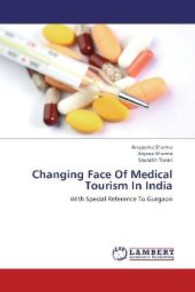 Changing Face Of Medical Tourism In India : With Special Reference To Gurgaon （2013. 92 S. 220 mm）