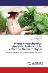 Plants Phytochemical Analysis, Antimicrobial effect on Dermatophytes : Nocardia.asteroids and Epidermophyton.floccosum （2011. 80 S.）