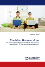 The Ideal Homeworkers : An investigation of personal and job characteristic requirements for successful homebased work （2011. 140 S.）