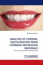 ANALYSIS OF CORONAL DISCOLORATION FROM COMMON OBTURATION MATERIALS : An in vitro spectrophotometery study （2011. 116 S.）