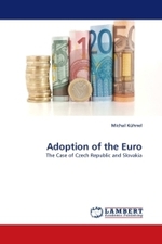 Adoption of the Euro : The Case of Czech Republic and Slovakia （2011. 80 S. 220 mm）
