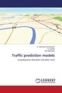 Traffic prediction models : using Bayesian Networks and other tools （2011. 240 S. 220 mm）