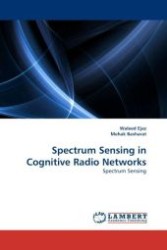 Spectrum Sensing in Cognitive Radio Networks : Spectrum Sensing （2011. 80 S. 220 mm）