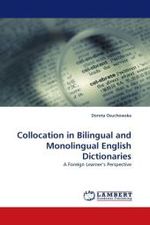 Collocation in Bilingual and Monolingual English Dictionaries : A Foreign Learner's Perspective （2011. 284 S.）