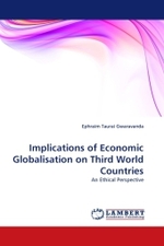 Implications of Economic Globalisation on Third World Countries : An Ethical Perspective （2011. 60 S.）