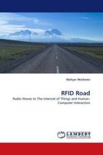 RFID Road : Radio Waves to The Internet of Things and Human-Computer Interaction （2011. 64 S. 220 mm）